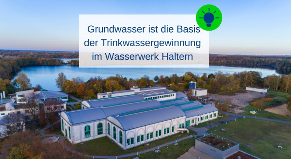 Grundwasser ist die Basis für die Trinkwassergewinnung im Wasserwerk Haltern