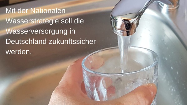 Nationale Wasserstrategie verabschiedet: Wasserversorgung zukunftssicher machen unter Klimakrise